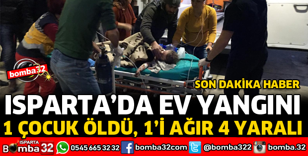 ISPARTA'DA YANGINDA 1 ÇOCUK ÖLDÜ