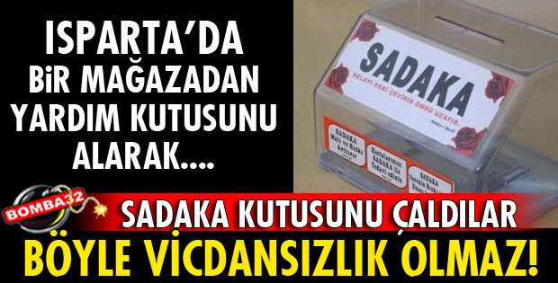 ISPARTA'DA YARDIM KUTUSUNU ÇALDILAR