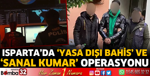 Isparta'da 'yasa dışı bahis' ve 'sanal kumar' operasyonu