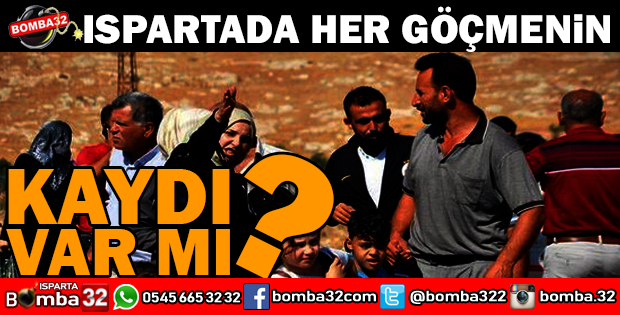 ISPARTADA YAŞAYAN HER GÖÇMENİN KAYDI VAR MI?