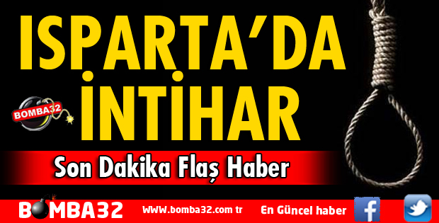 ISPARTA'DA YAŞLI KADIN İNTİHAR ETTİ