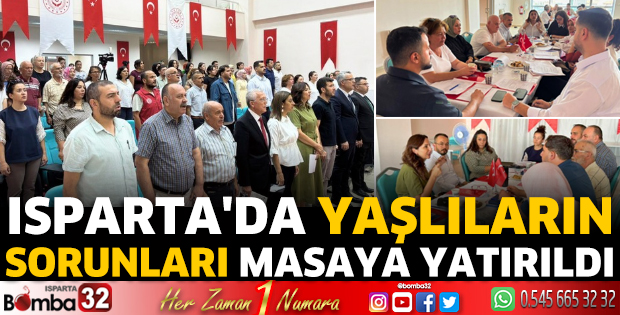 Isparta'da yaşlıların sorunları masaya yatırıldı