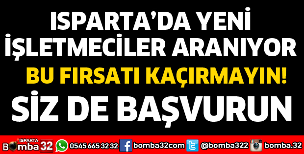 ISPARTA'DA YENİ İŞLETMECİLER ARANIYOR