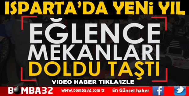 ISPARTA'DA YILBAŞI GECESİ EĞLENCE MEKANLARI DOLDU TAŞTI