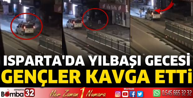 Isparta'da yılbaşı gecesi gençler kavga etti 