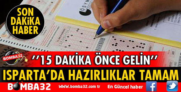 ISPARTA'DA YKS İÇİN HAZIRLIKLAR TAMAM