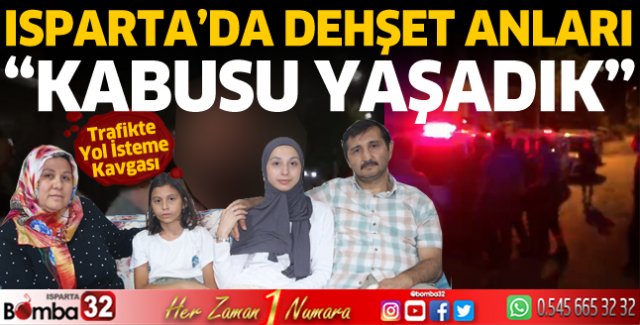 Isparta'da yol isteme sonrasında dehşeti yaşadılar