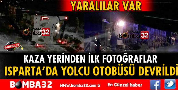 ISPARTA'DA YOLCU OTOBÜSÜ DEVRİLDİ!