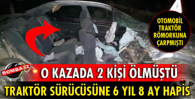 ISPARTA'DAKİ O KAZA SONRASINDA TRAKTÖR SÜRÜCÜSÜNE HAPİS CEZASI