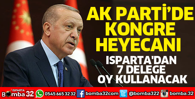 Isparta'dan 7 delege oy kullanacak