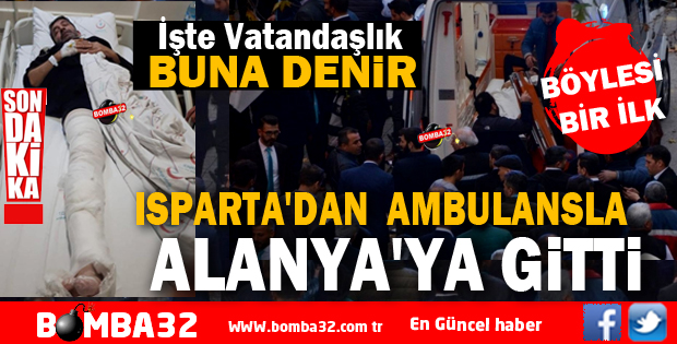 ISPARTA'DAN  AMBULANSLA ALANYA'YA GİTTİ 