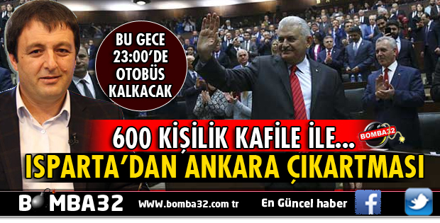 ISPARTA'DAN ANKARA ÇIKARTMASI!