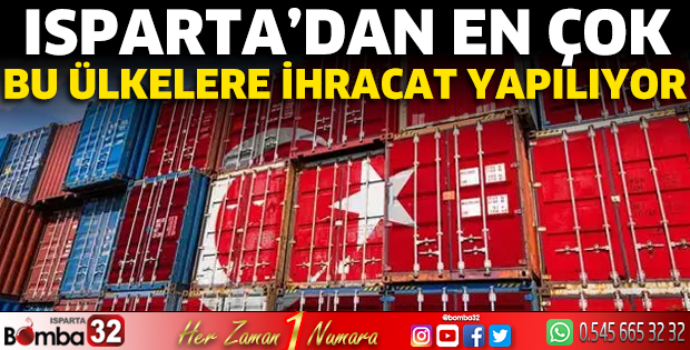 Isparta'dan en çok bu ülkelere ihracat yapılıyor