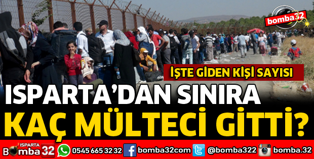 ISPARTA'DAN SINIRA KAÇ MÜLTECİ GİTTİ