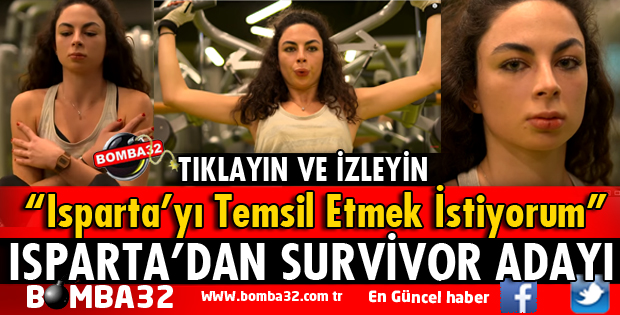 ISPARTA'DAN SURVİVOR ADAYI OLDU