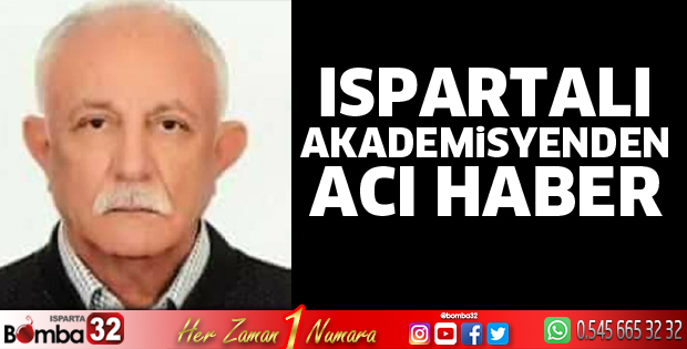 Ispartalı akademisyenden acı haber