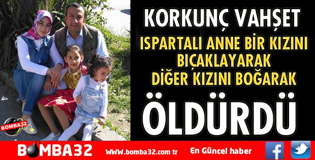 ISPARTALI ANNE 2 ÇOCUĞUNU ÖLDÜRDÜ