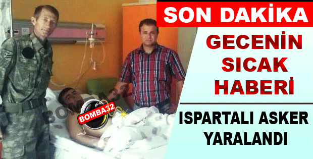 Isparta'lı asker yaralandı