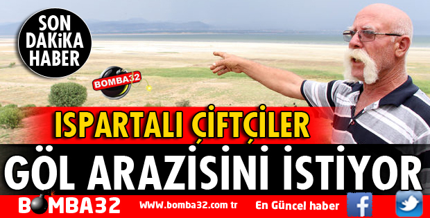 ISPARTALI ÇİFTÇİLER TARIM İÇİN GÖL ARAZİSİNİ İSTİYOR