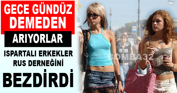 Ispartalı Erkekler Rus Derneğini Bezdirdi