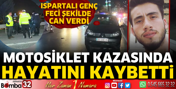 Ispartalı genç feci kazada can verdi