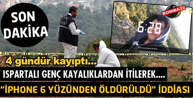 ISPARTALI GENCİN “İPHONE 6 YÜZÜNDEN ÖLDÜRÜLDÜ” İDDİASI