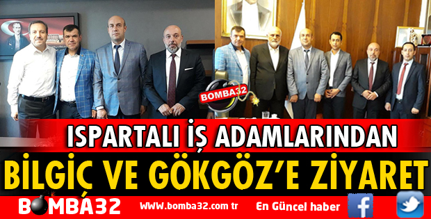 ISPARTALI İŞ ADAMLARINDAN VEKİLLERE ZİYARET