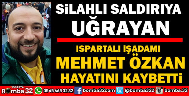 ISPARTALI İŞADAMI VURULARAK ÖLDÜRÜLDÜ