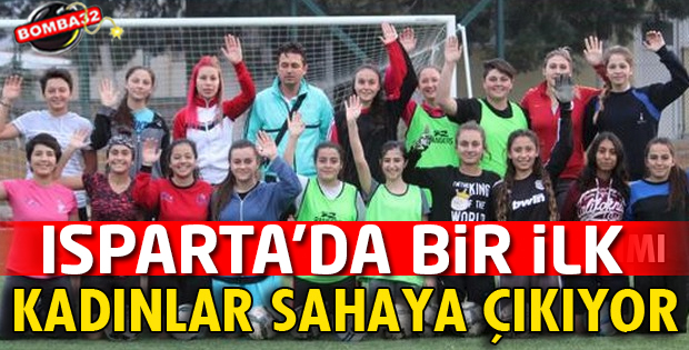 ISPARTA'DA KADINLAR SAHAYA ÇIKIYOR 