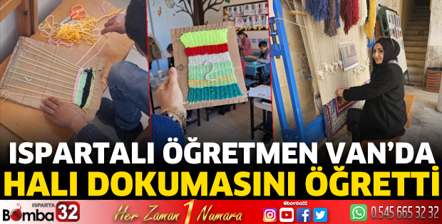 Ispartalı öğretmen Van’da halı dokumasını öğretti