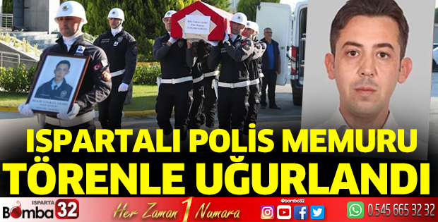 Ispartalı polis memuru törenle uğurlandı