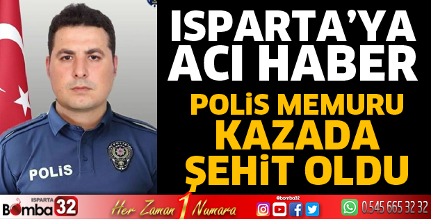 Ispartalı polisimiz şehit oldu