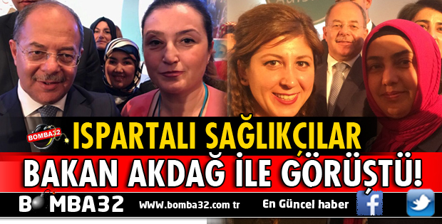 ISPARTALI SAĞLIKÇILAR BAKAN AKDAĞ İLE GÖRÜŞTÜ