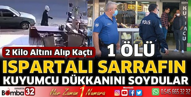 Ispartalı sarrafın kuyumcu dükkanını soydular