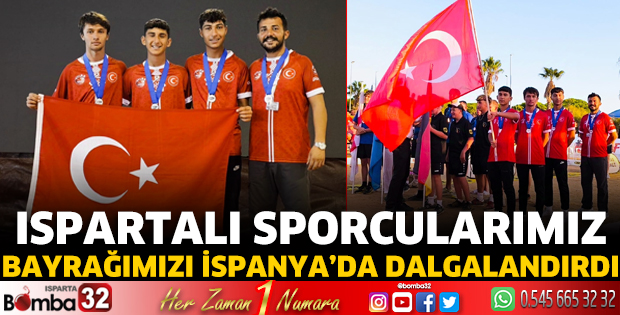 Ispartalı sporcularımız bayrağımızı İspanya'da dalgalandırdı