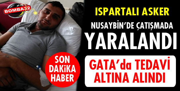 ISPARTALI UZMAN ÇAVUŞ YARALANDI!