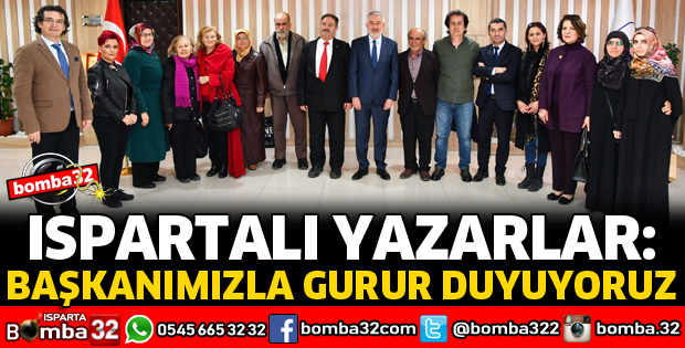 ISPARTALI YAZARLAR OLARAK BAŞKANIMIZLA GURUR DUYUYORUZ