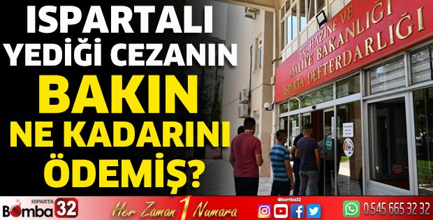 Ispartalı yediği cezanın bakın ne kadarını ödemiş?