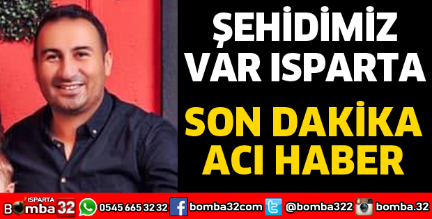 ISPARTALI YÜZBAŞI ŞEHİT OLDU
