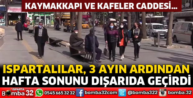 Ispartalılar 3 ay sonra hafta sonunu dışarıda geçirdi