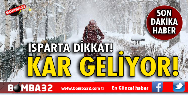 ISPARTALILAR DİKKAT KAR GELİYOR