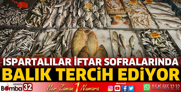 Ispartalılar iftar sofralarında balık tercih ediyor 