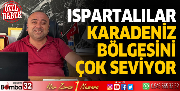 Ispartalılar, Karadeniz bölgesini çok seviyor 