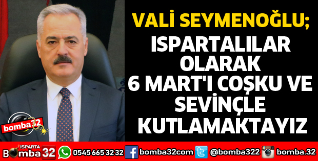 ISPARTALILAR OLARAK 6 MART'I COŞKU VE SEVİNÇLE KUTLAMAKTAYIZ