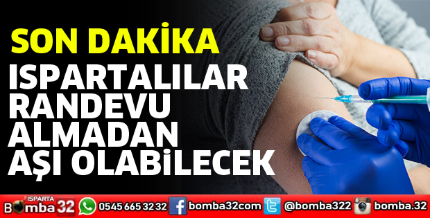 Ispartalılar randevu almadan aşı olabilecek