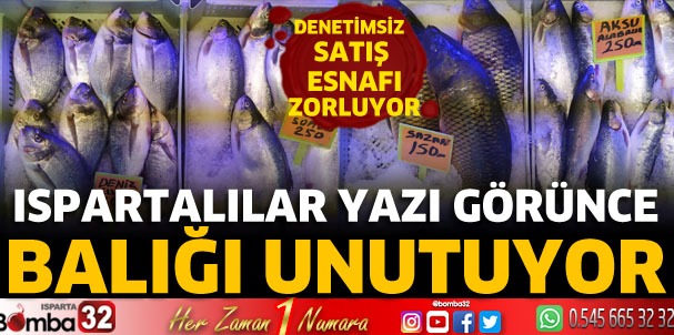 Ispartalılar yazı görünce balığı unutuyor