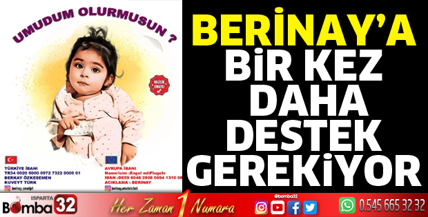 Ispartalıların yardım ettiği Berinay için bir kez daha destek gerekiyor