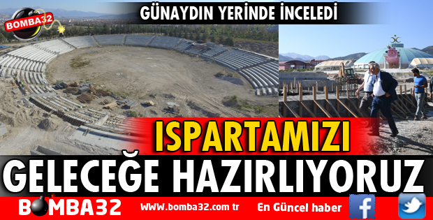 ISPARTAMIZI GELECEĞE HAZIRLIYORUZ