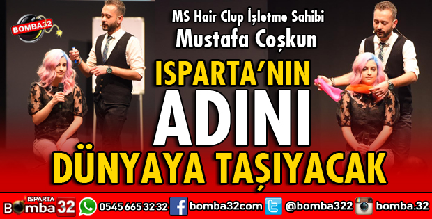 ISPARTANIN ADINI DÜNYAYA TAŞIYACAK