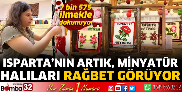 Isparta'nın artık, minyatür halıları rağbet görüyor